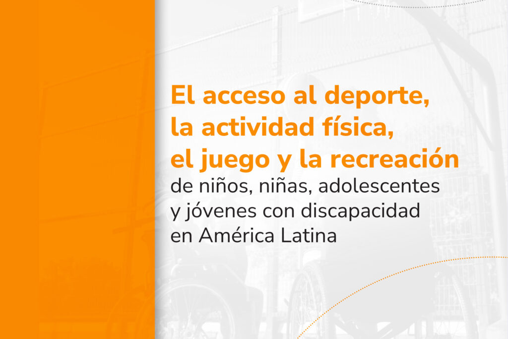 Fragmento de la tapa del informe "El acceso al deporte, la actividad física, el juego y la recreación de niños, niñas, adolescentes y jóvenes con discapacidad en América Latina"