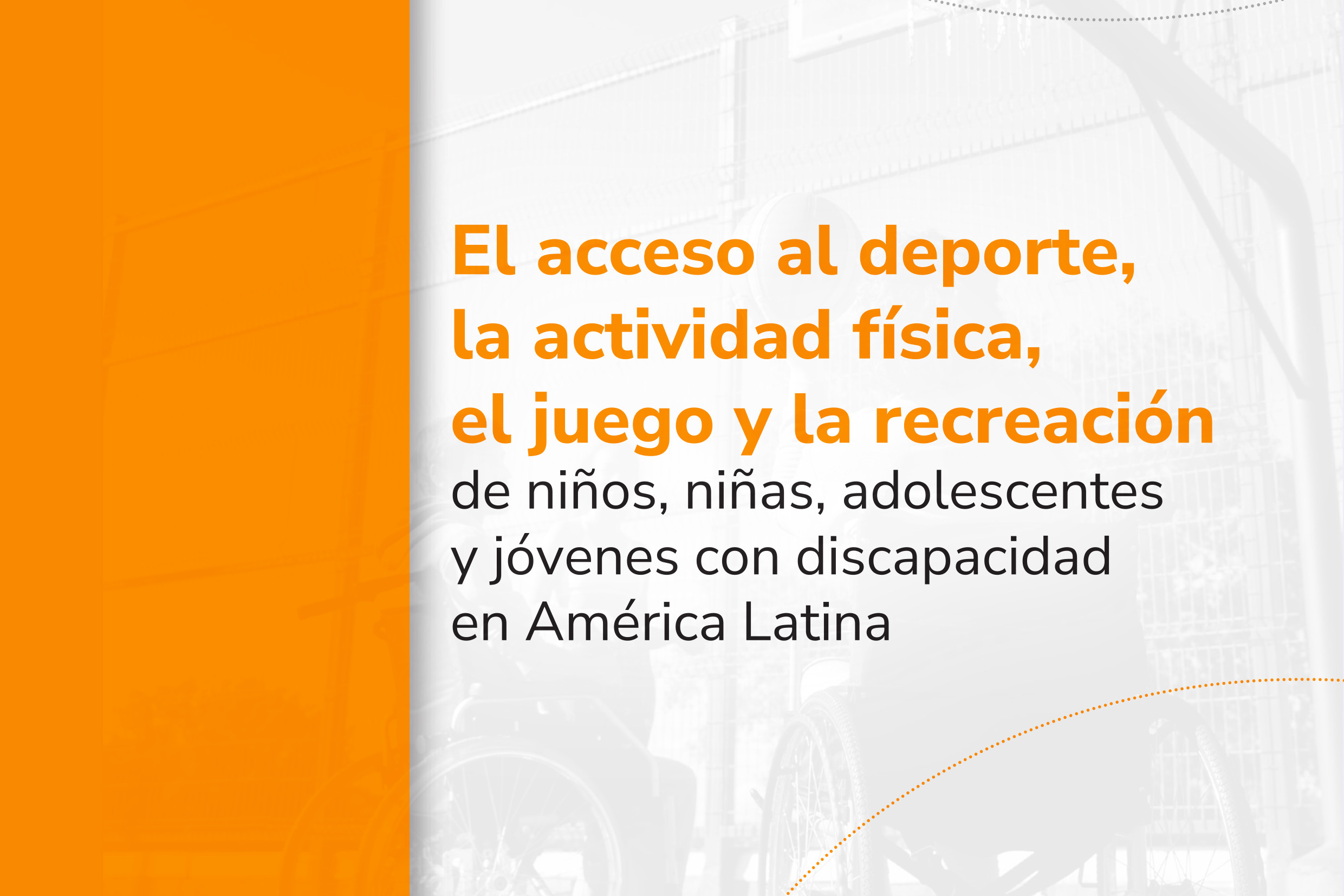 Fragmento de la tapa del informe "El acceso al deporte, la actividad física, el juego y la recreación de niños, niñas, adolescentes y jóvenes con discapacidad en América Latina"